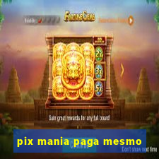 pix mania paga mesmo